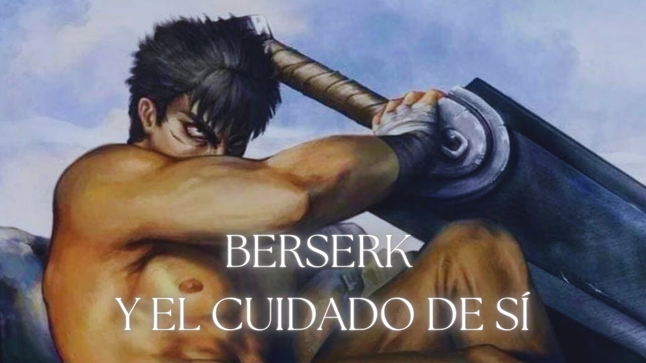 Berserk y el cuidado de sí