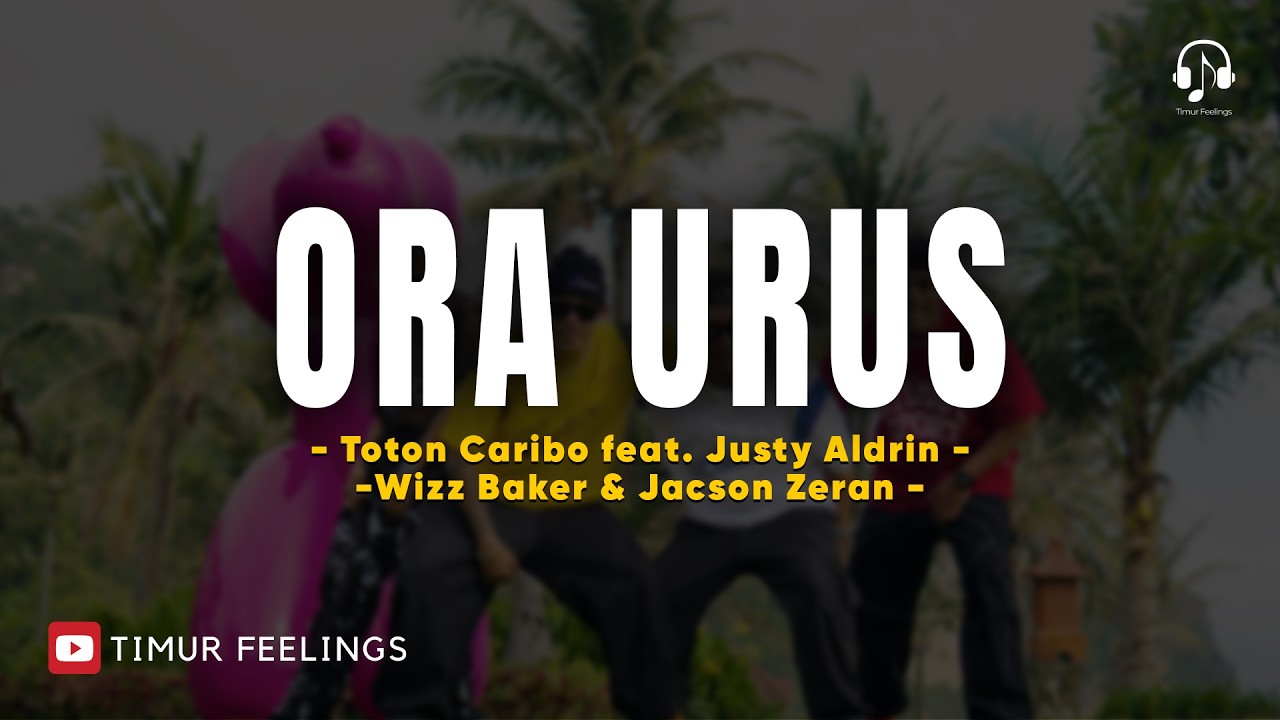 ORA URUS - TOTON CARIBO FEAT JUSTY ALDRIN WIZZ BAKER & JACSON ZERAN (LIRIK LAGU) Tuduh Sa Terus