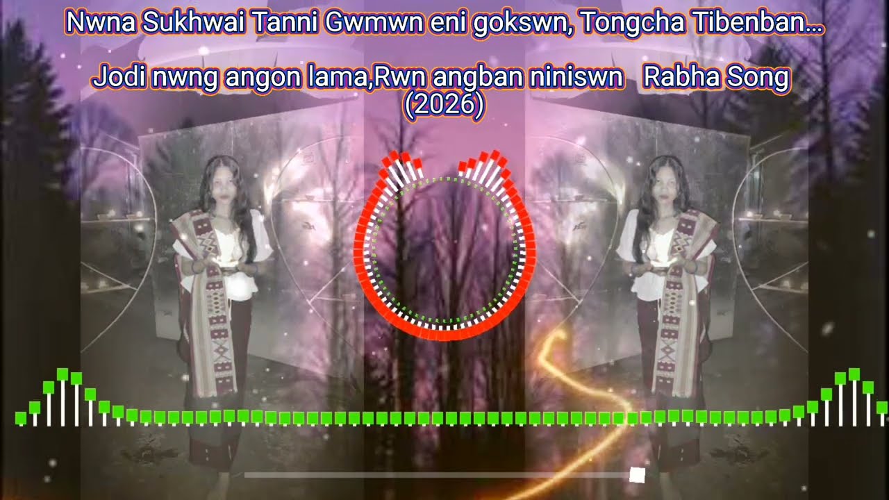 New Rabha Song.Nwna Sukhwai TanniGwmwn eni gokswn,Tongcha Tibenban…Rabha Song (2026....