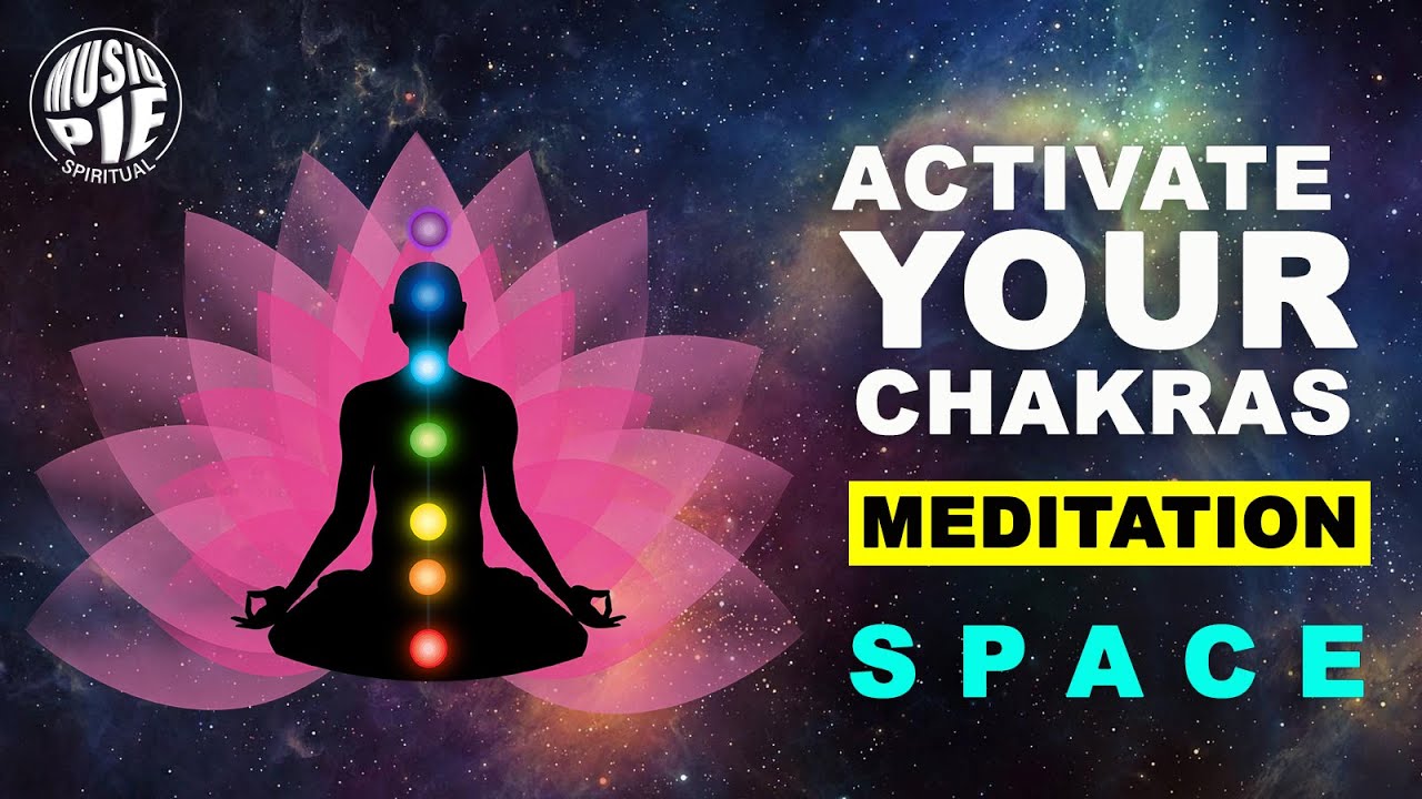 SPACE: Activate Your Chakras | Meditation, Positive Aura, Healing Music | Musiq Pie Spiritual