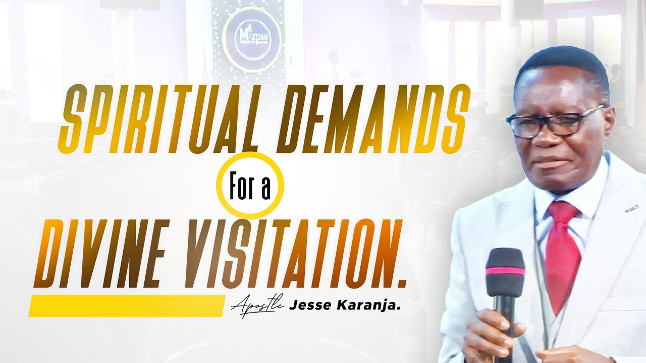 Spiritual Demands For Divine Visitations | Apostle Jesse Karanja