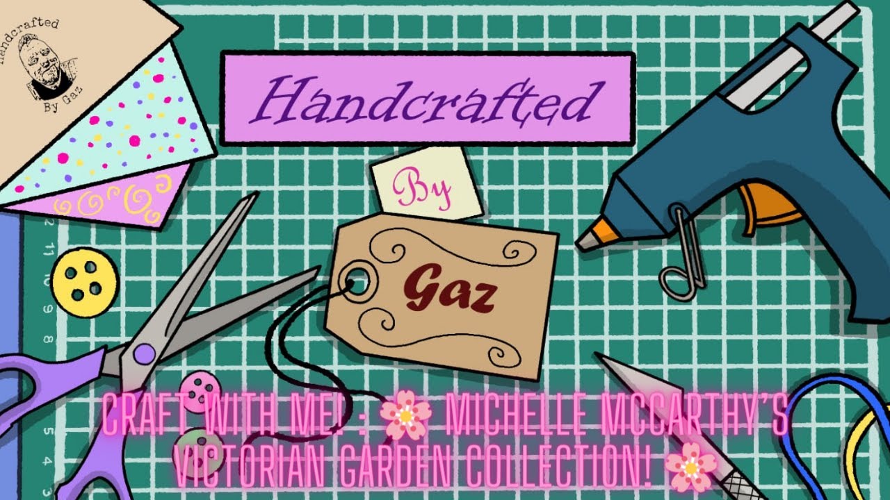 Craft With Me! : 🌸 Michelle McCarthy’s Victorian Garden Collection! 🌸