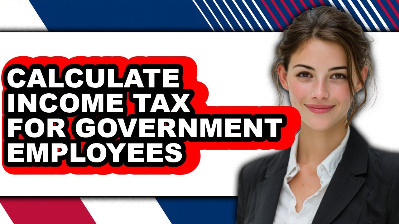 How to Calculate Income Tax for Government Employees (NEW 2025)