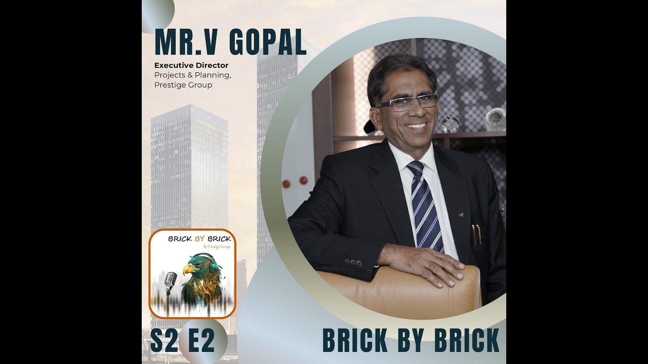 Brick by Brick S2 - Mr. V. Gopal shares how Prestige continues to build a legacy of firsts | Ep. 2