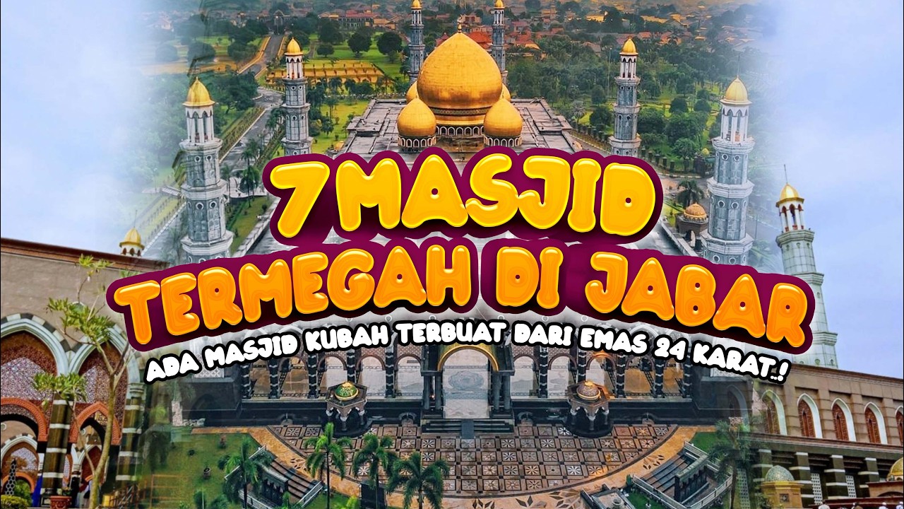 7 MASJID TERMEGAH DI JAWA BARAT | ADA MASJID KUBAH TERBUAT DARI EMAS 24 KARAT