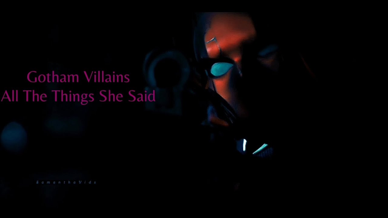 all the things she said; gotham villains