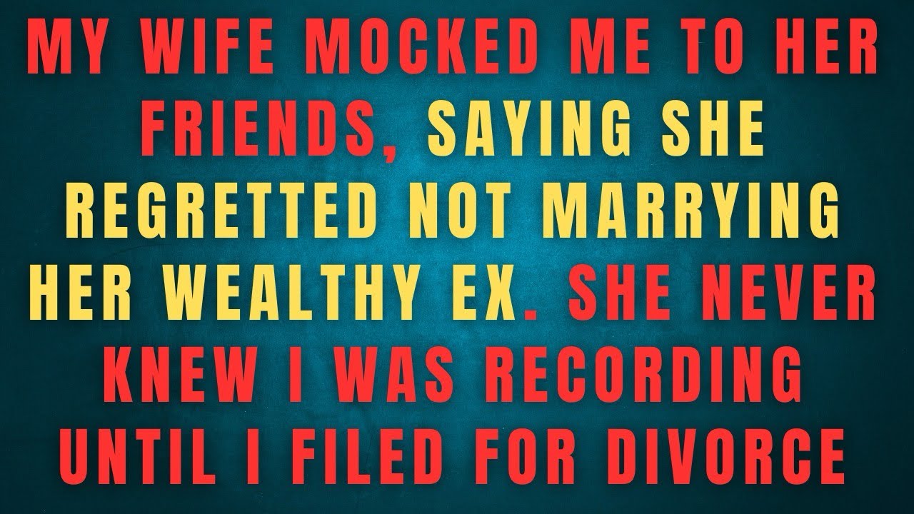 MY WIFE MOCKED ME TO HER FRIENDS, SAYING SHE REGRETTED NOT MARRYING HER WEALTHY EX. SHE NEVER KNEW