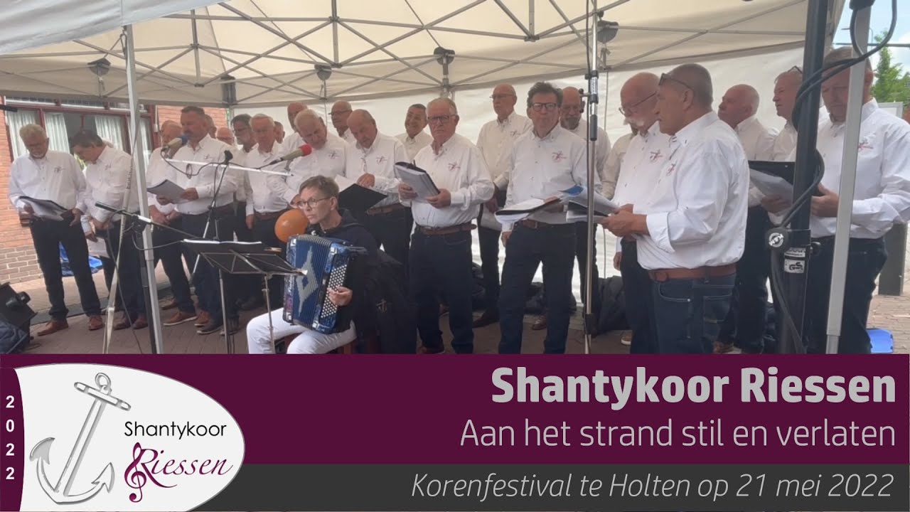 Shantykoor Riessen - Aan het strand stil en verlaten - Korenfestival te Holten - 21 mei 2022