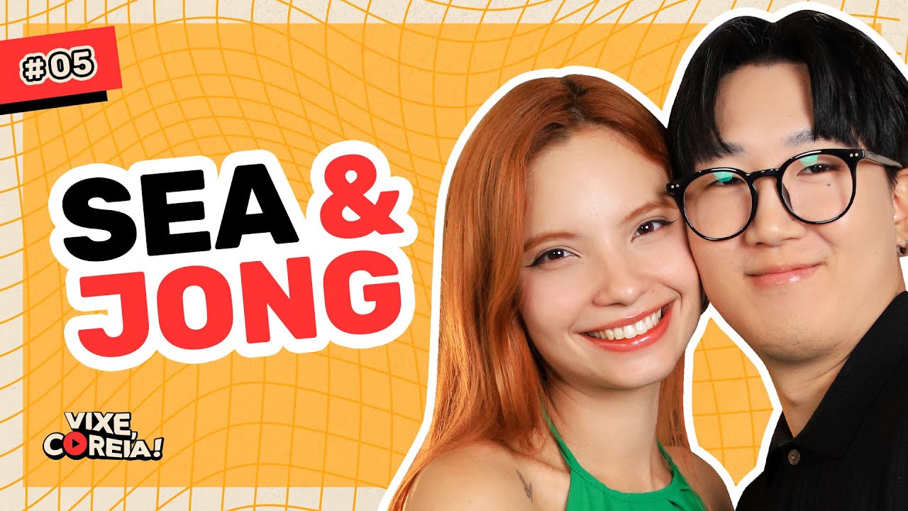 SEA & JONG | VIXE, COREIA! #05
