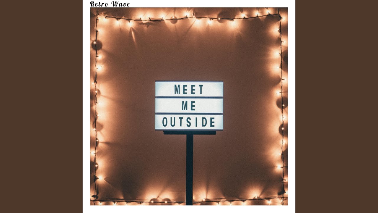 Meet Me Outside