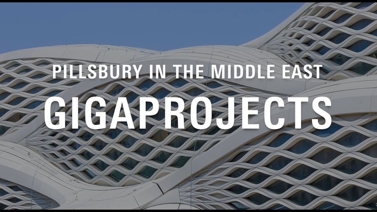 Pillsbury in the Middle East – Gigaprojects