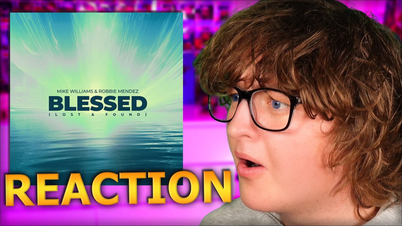 Mike Williams & Robbie Mendez - Blessed (Lost & Found) *REACTION*