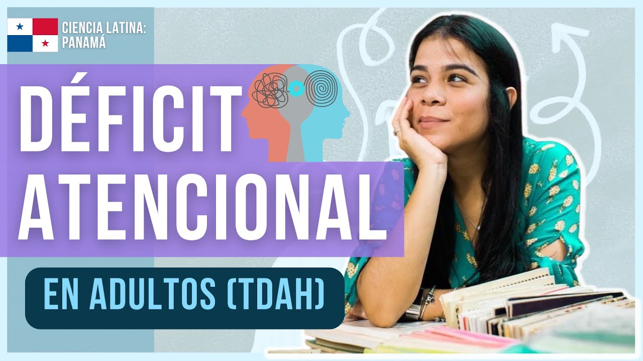 Déficit Atencional e Hiperactividad en Adultos: Todo sobre TDAH. Xóchitl Delgado | Ciencia Latina