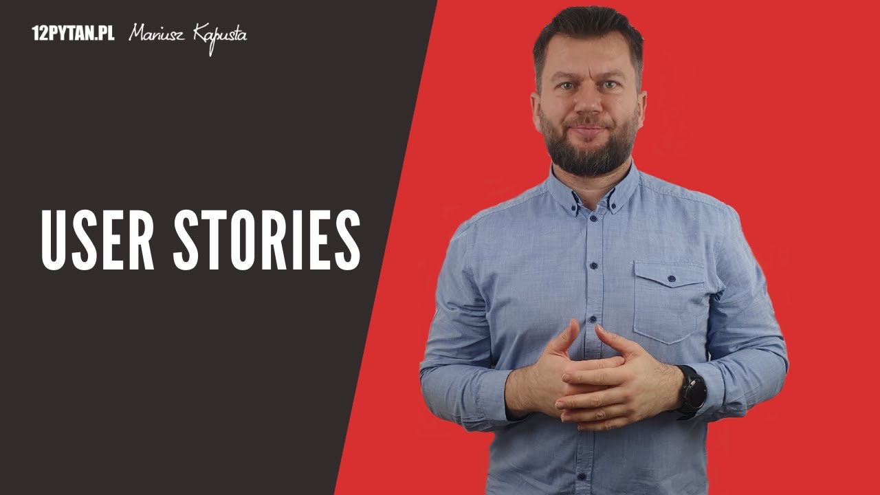 User Stories, czyli Historyjki Użytkownika #91