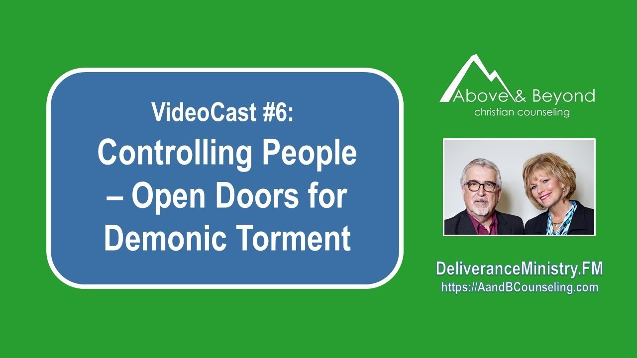 VideoCast #6: Controlling People Open Doors for Demonic Torment