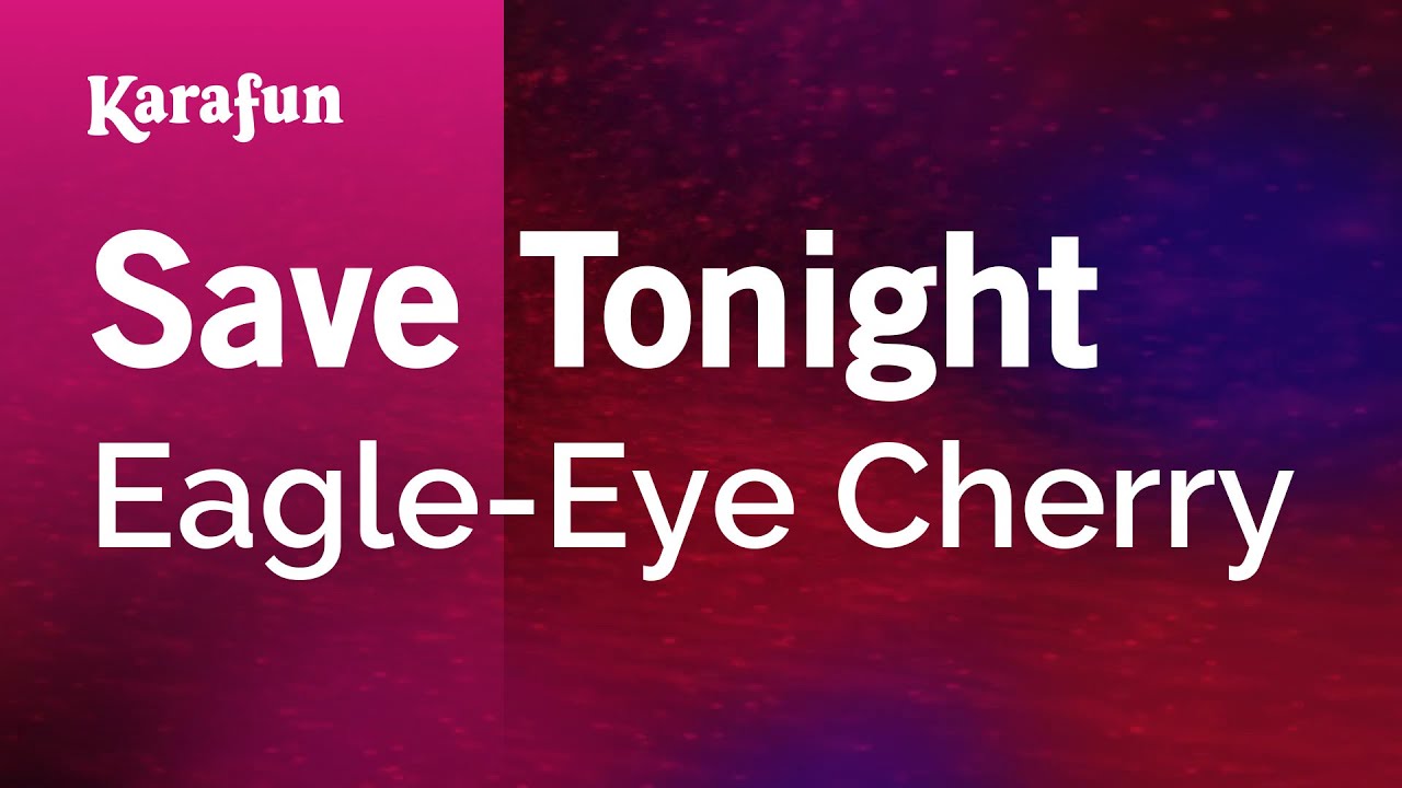 Save Tonight - Eagle-Eye Cherry | Karaoke Version | KaraFun