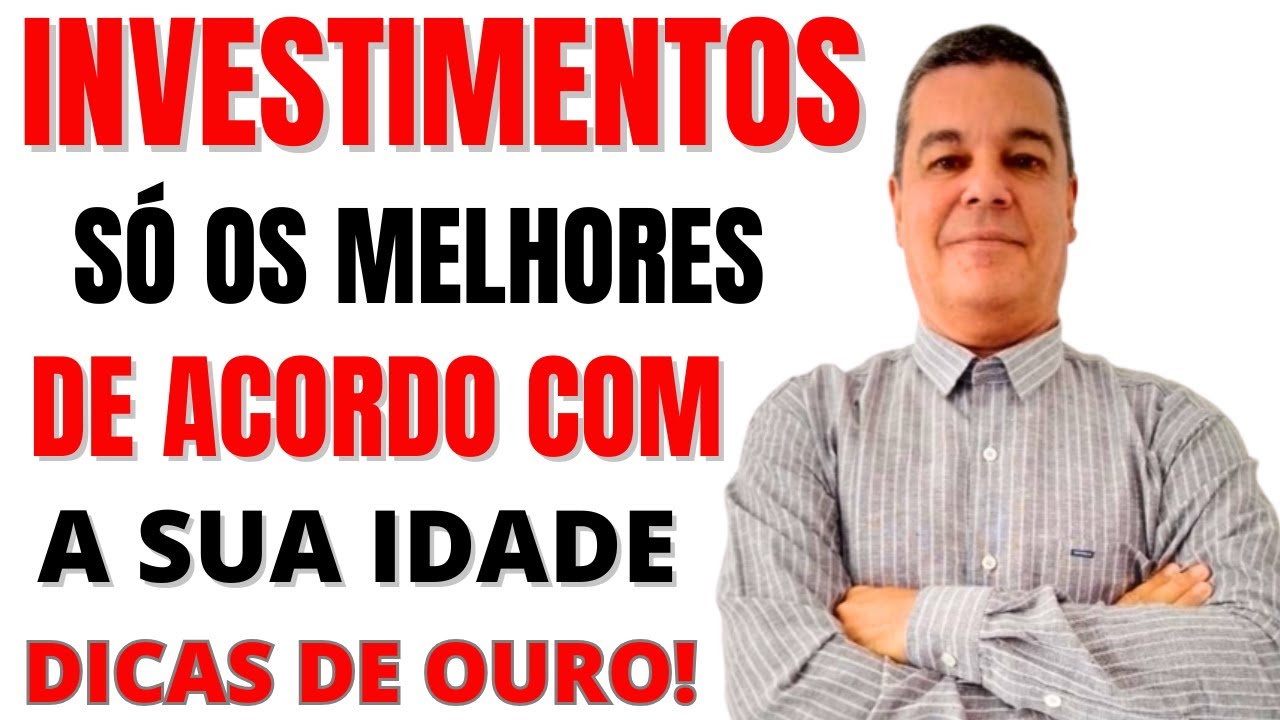DICAS DE OURO SOBRE EDUCA&Ccedil;&Atilde;O FINANCEIRA E A MELHOR MANEIRA DE INVESTIR BEM DE ACORDO COM A IDADE 🆔