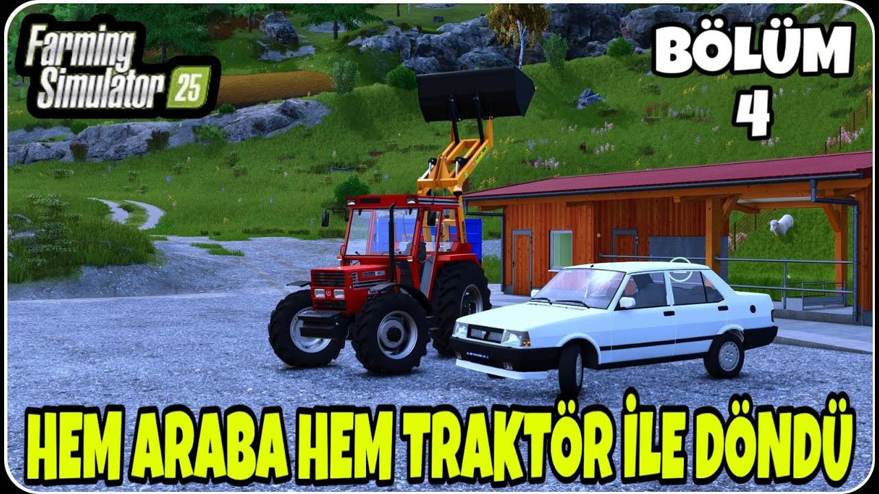 SEFER TAM DÖNDÜ HEM TRAKTÖR HEM ARABAYLA DÖNDÜ / BÖLÜM 4