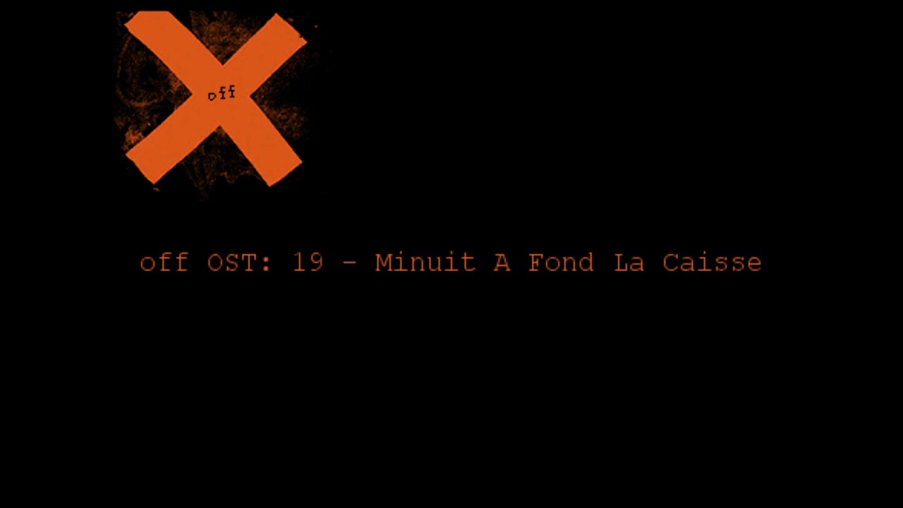 OFF OST -19- Minuit A Fond La Caisse