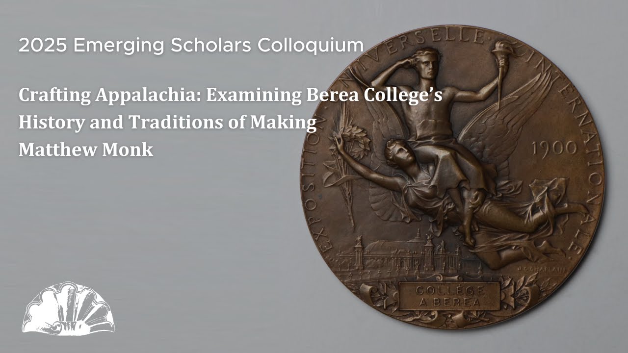 Crafting Appalachia: Examining Berea College’s History and Traditions of Making - Matthew Monk