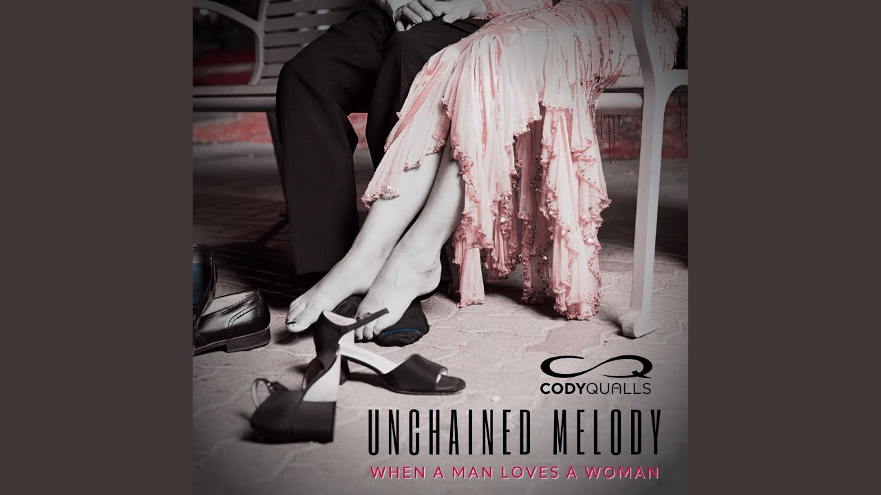 Unchained Melody/When A Man Loves A Woman