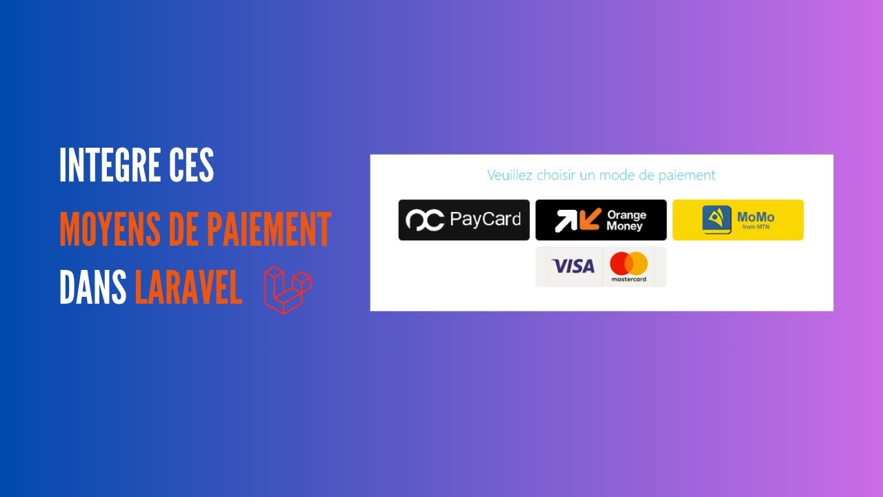 Intégrer Orange Money, MTN MoMo et cartes bancaires dans votre site Laravel (Guide Complet) 🚀