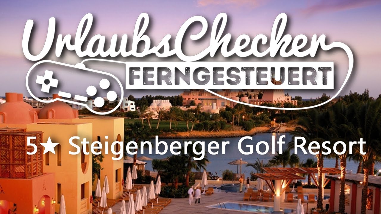 5☀ Steigenberger Golf Resort | El Gouna | UrlaubsChecker ferngesteuert
