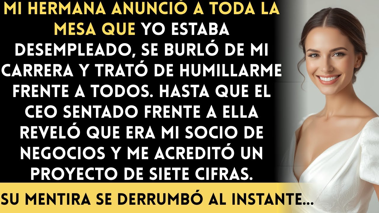 Mi hermana le dijo a todos en Acción de Gracias que yo estaba desempleado  sin saber que el CEO...