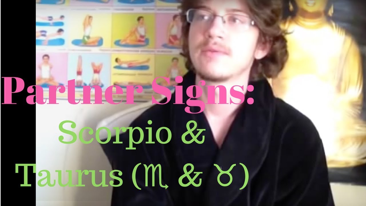 Partner Signs: Scorpio & Taurus (♏ & ♉)