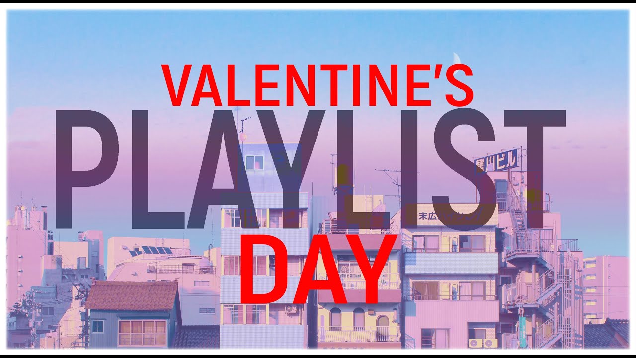 Valentine's Day songs [PLAYLIST]🌸