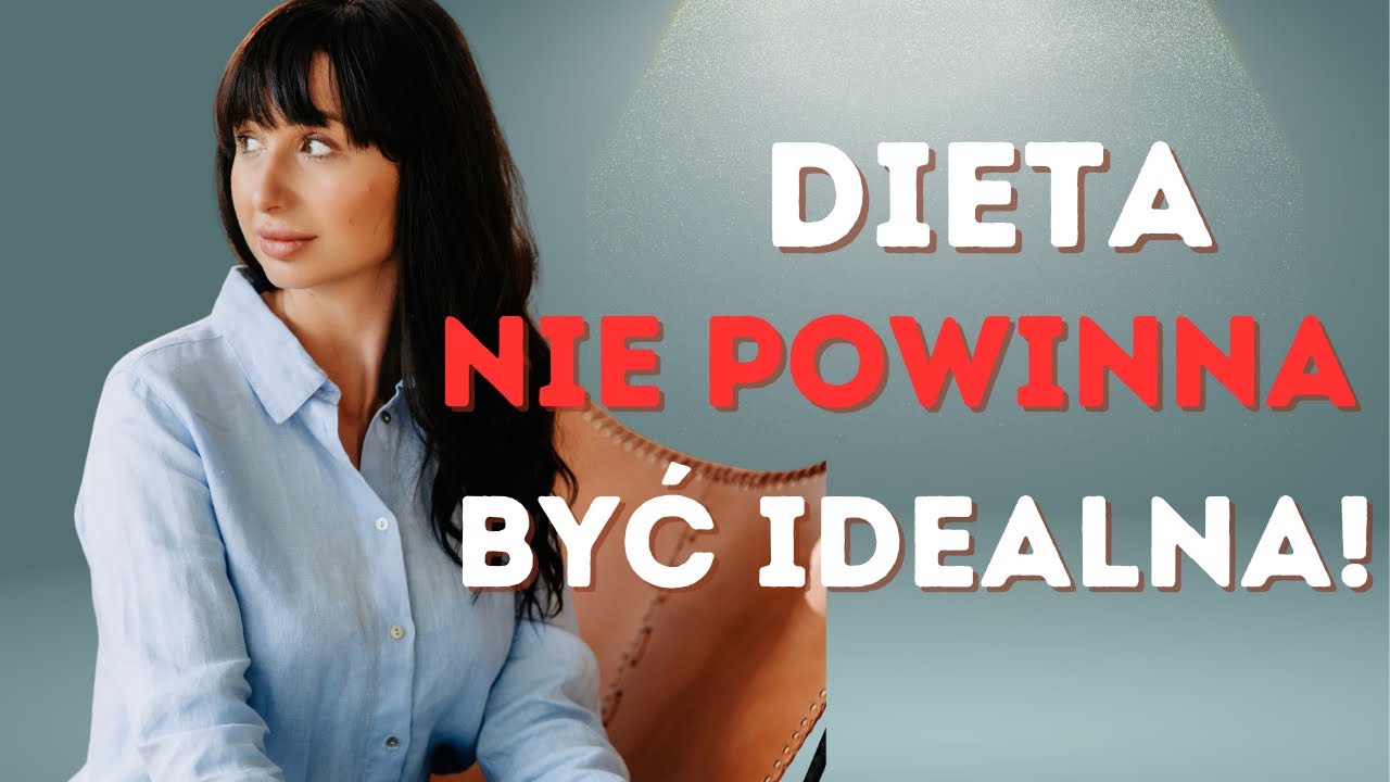Dieta NIE POWINNA być IDEALNA! Zdrowy styl życia i balans w diecie