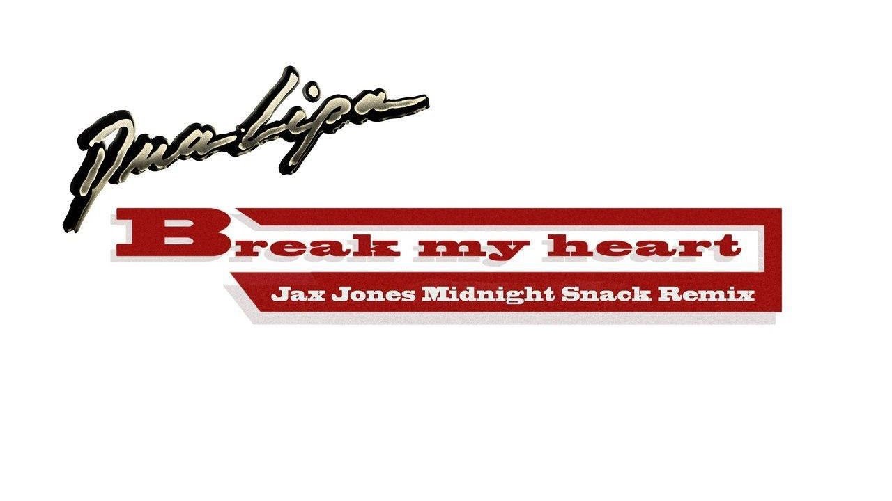 Dua Lipa - Break My Heart (Jax Jones Midnight Snacks Remix)