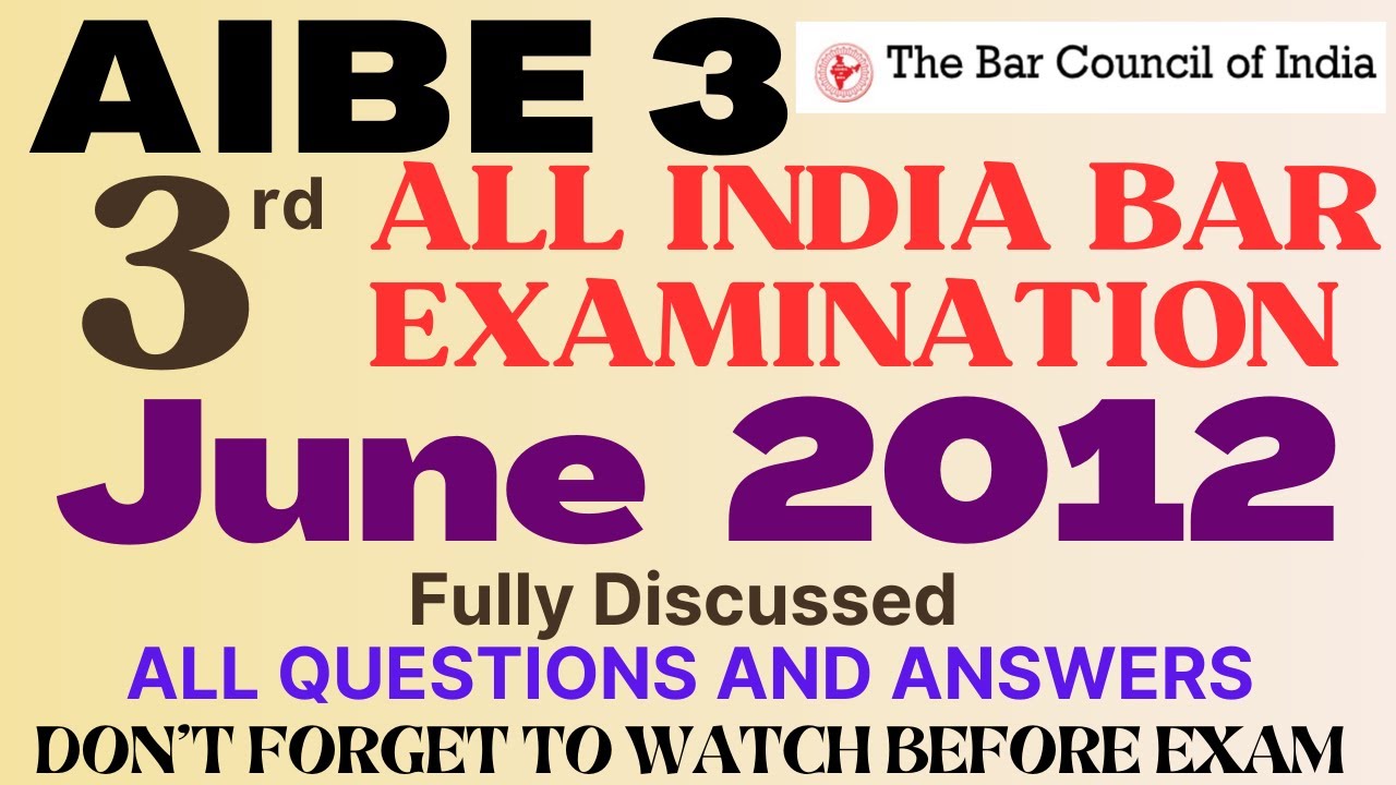 AIBE 3 - JUNE 2012 - ALL INDIA BAR EXAM III- held in 2012 - Fully Discussed