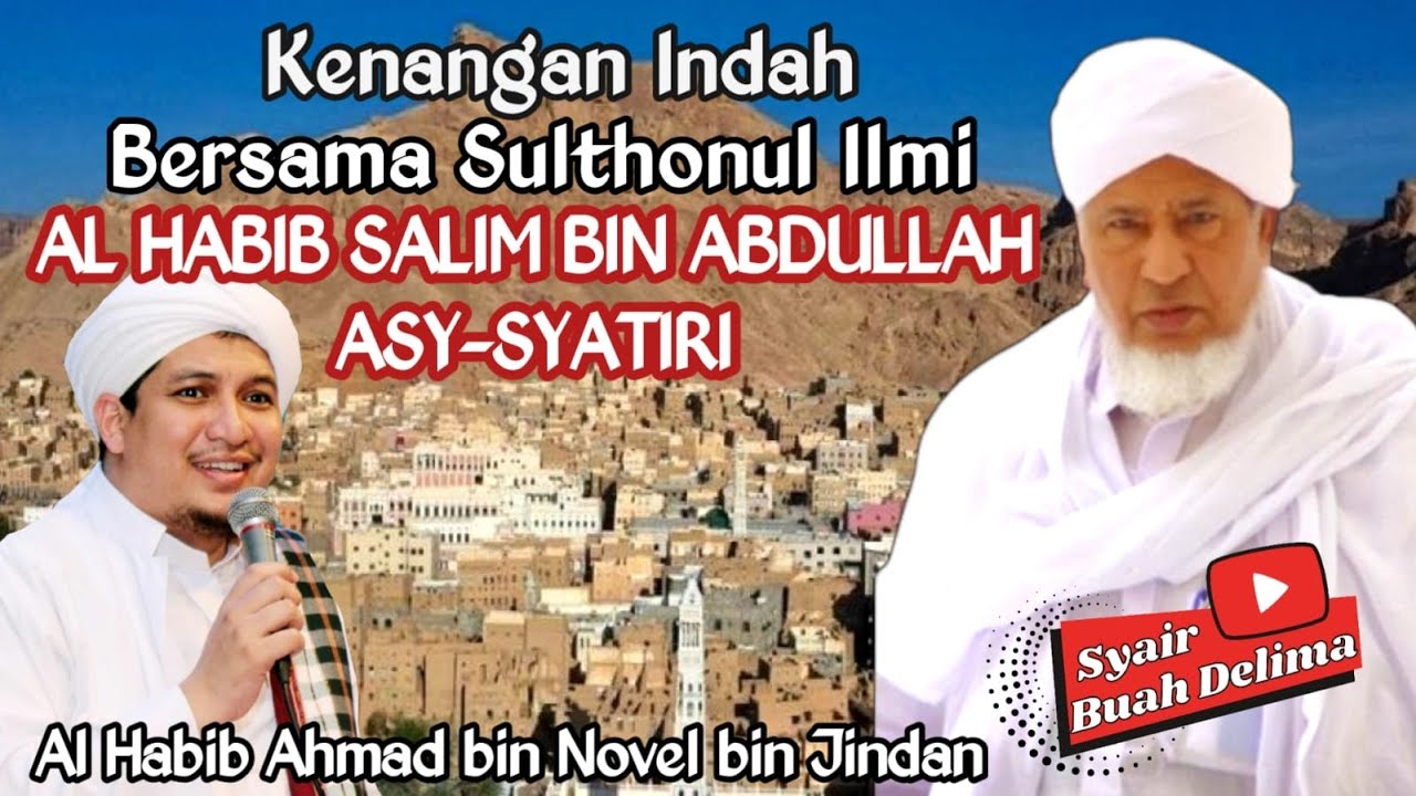 KENANGAN INDAH BERSAMA SULTHONUL ILMI AL HABIB SALIM ASY SYATIRI RA - AL HABIB AHMAD BIN JINDAN