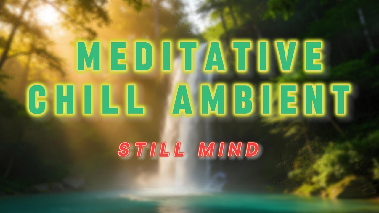 Meditative Ambient – Still Mind | Calm Soundscapes for Meditation, Mindfulness & Inner Peace