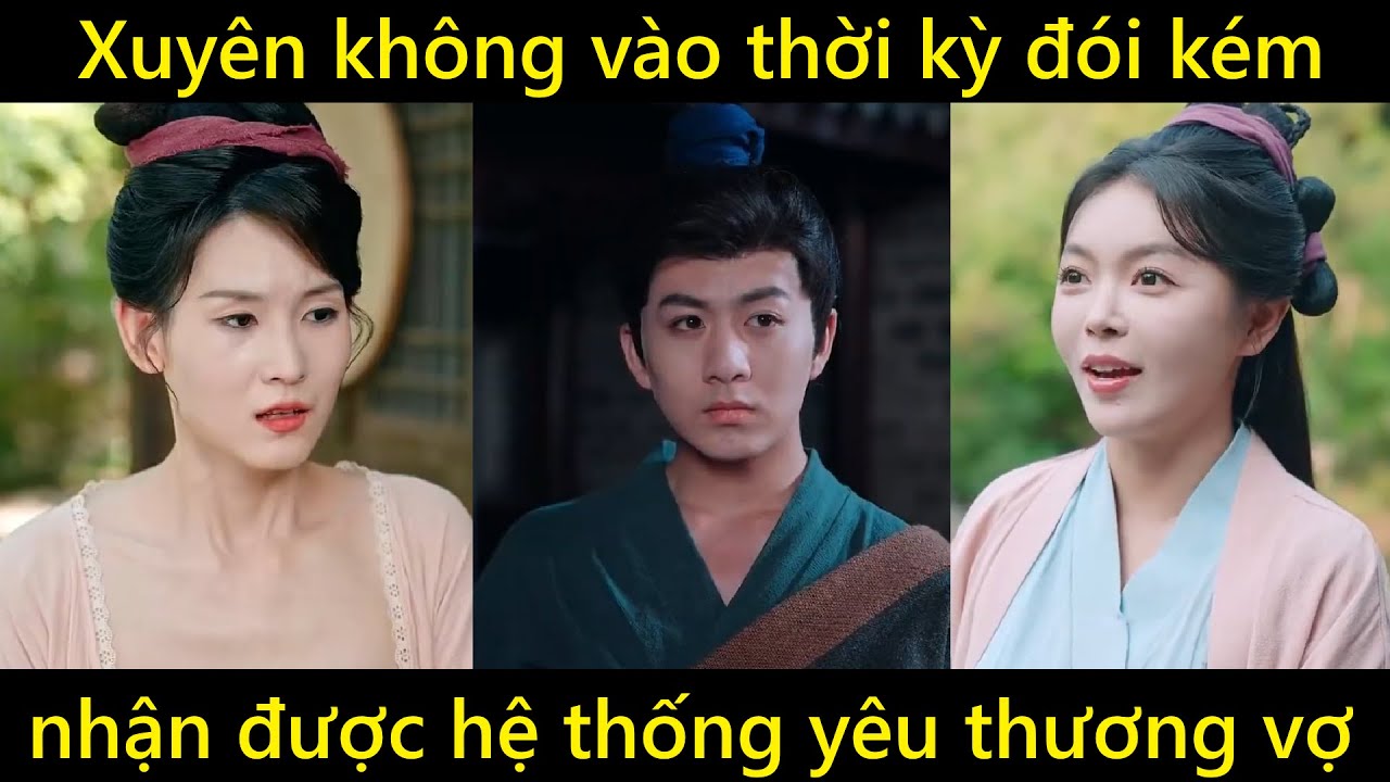 Chàng trai xuyên không vào thời kỳ đói kém có luôn 2 cô vợ còn nhận được hệ thống yêu thương vợ