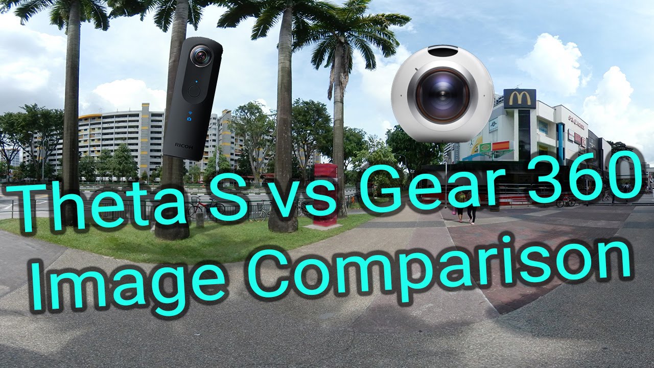Ricoh Theta S vs Samsung Gear 360 Image Quality Comparison - Photos and Videos!