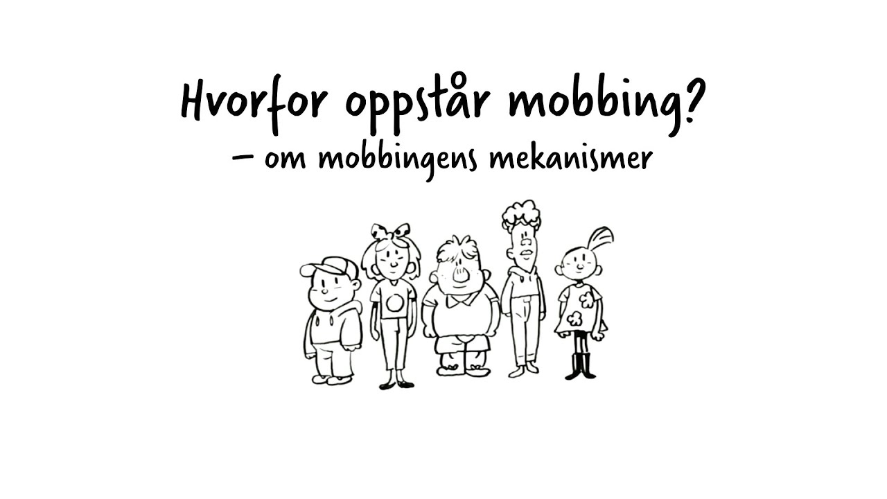 Hvorfor oppstår mobbing? Om mobbingens mekanismer.