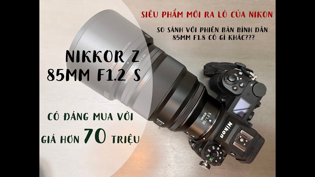 | Xách máy và chụp | Unbox Nikkor 85mm f/1.2 vừa ra mắt tại Mỹ. So sánh 85mm f/1.8 VS 85mm f/1.2