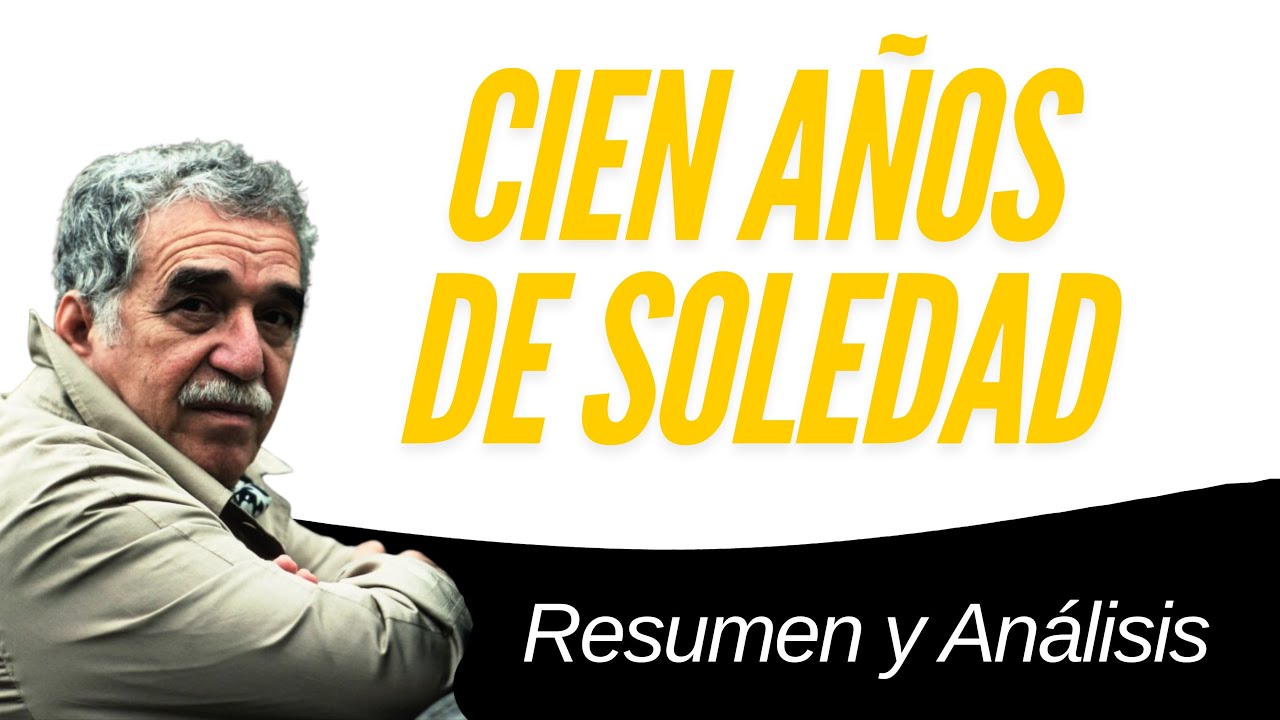 146 - Cien Años de Soledad - Resumen y Análisis - Gabriel García Márquez