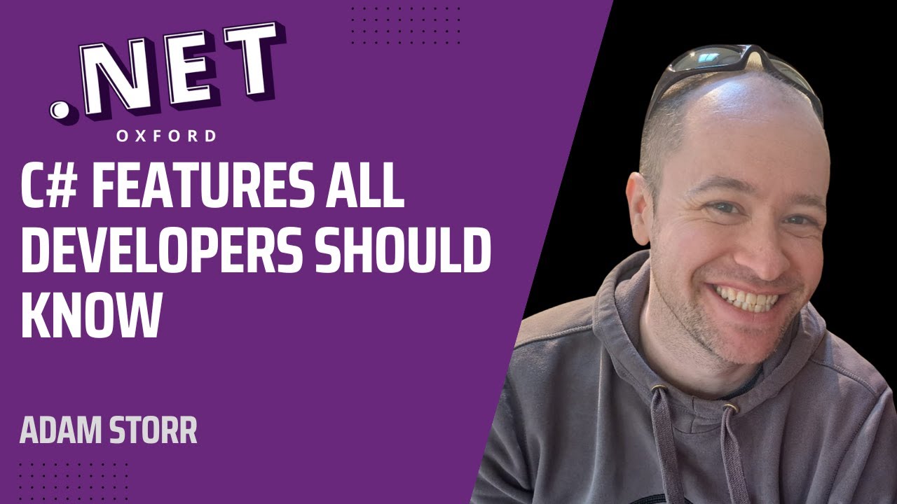C# Features all developers should know - Adam Storr