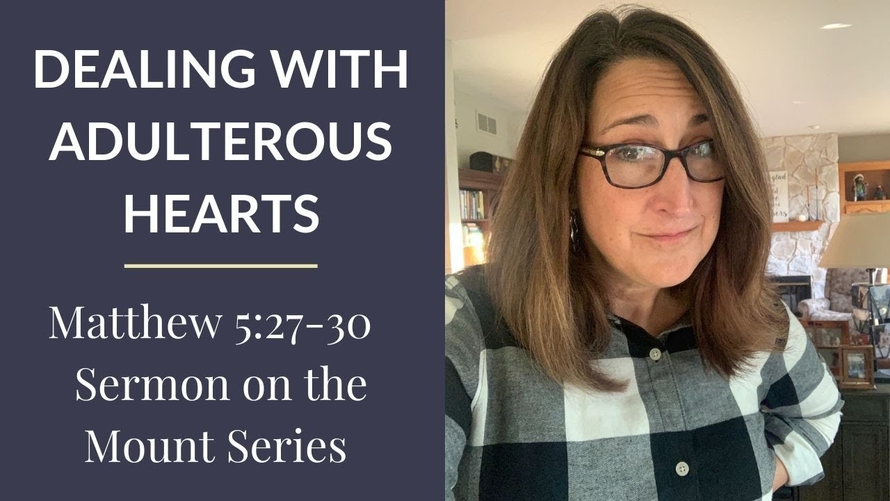 Dealing with Adulterous Hearts (Matthew 