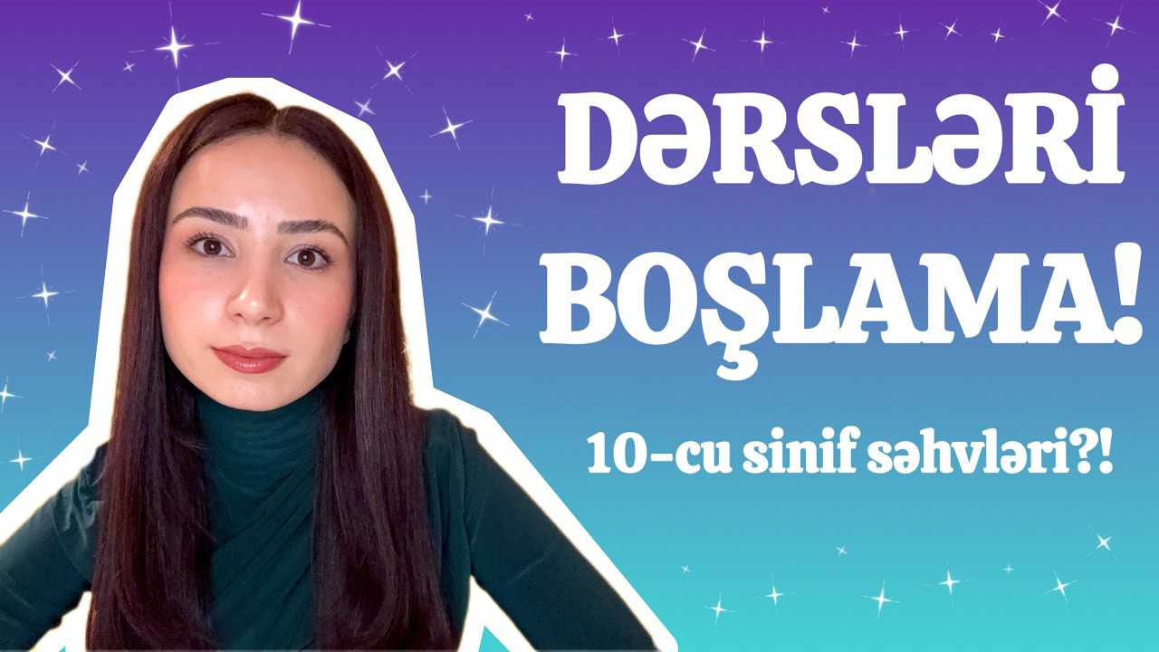 10-cu Sinifdə Bu Səhvləri Edirsənsə, 11-ci Sinifdə Çox Peşman Olacaqsan!