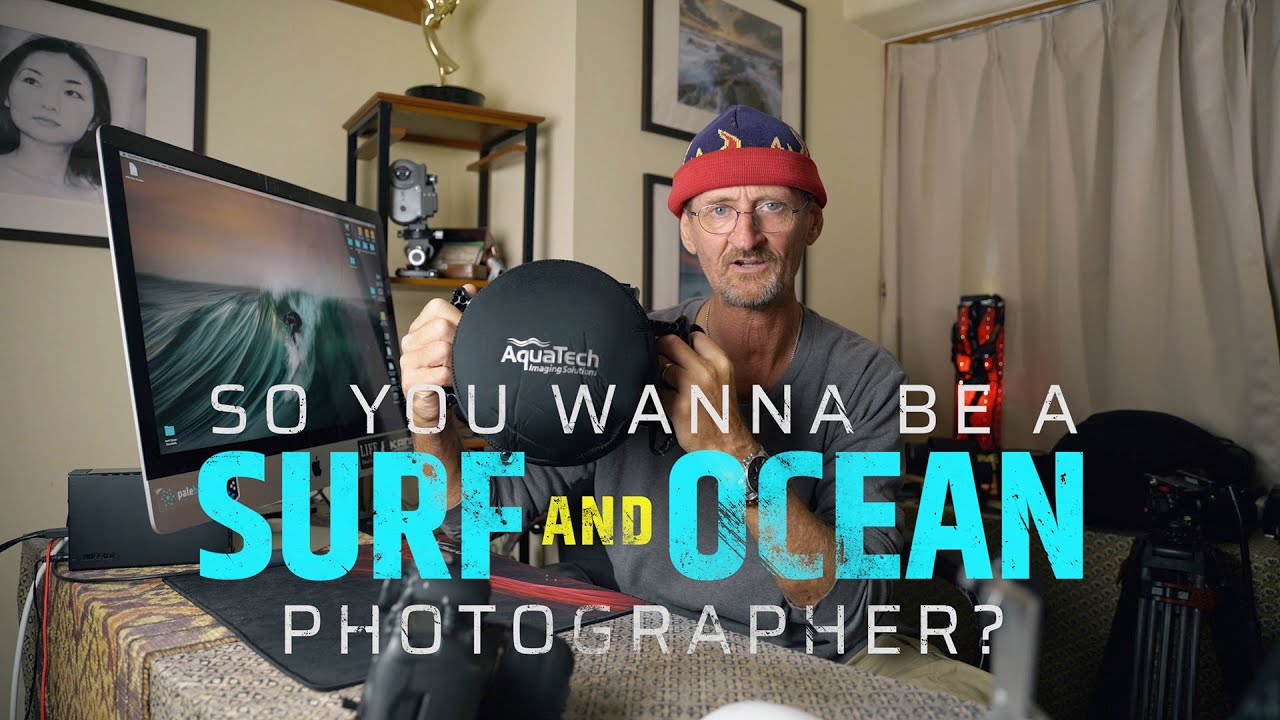 So you want to be a surf and ocean photographer?