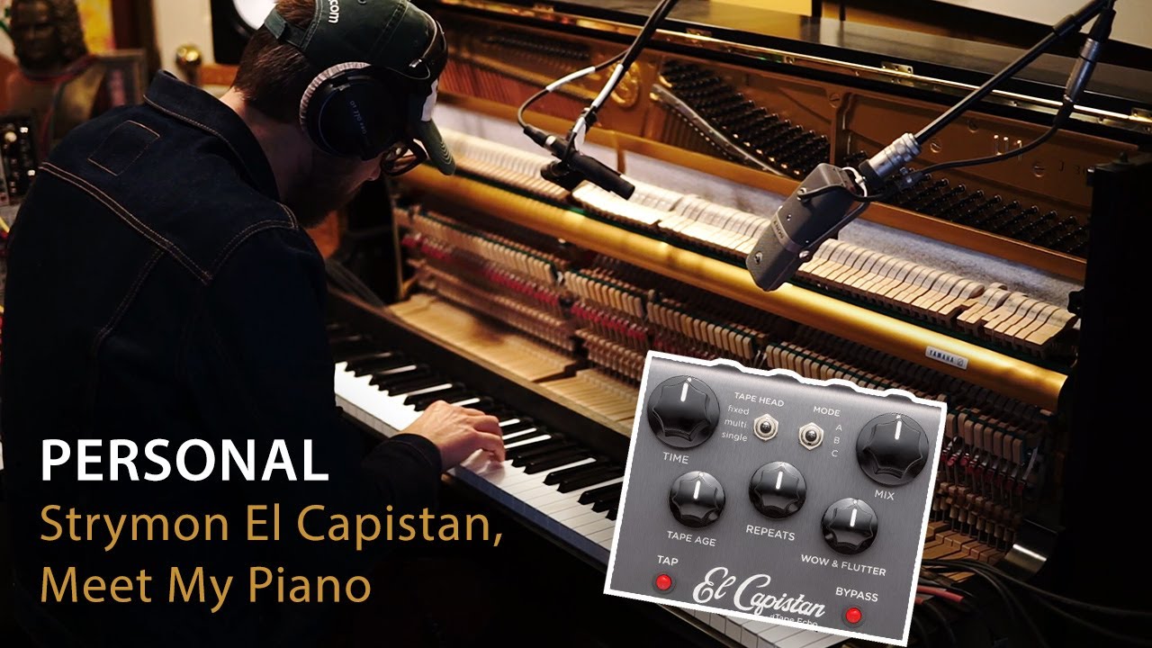 Personal :: Strymon El Capistan, Meet My Piano