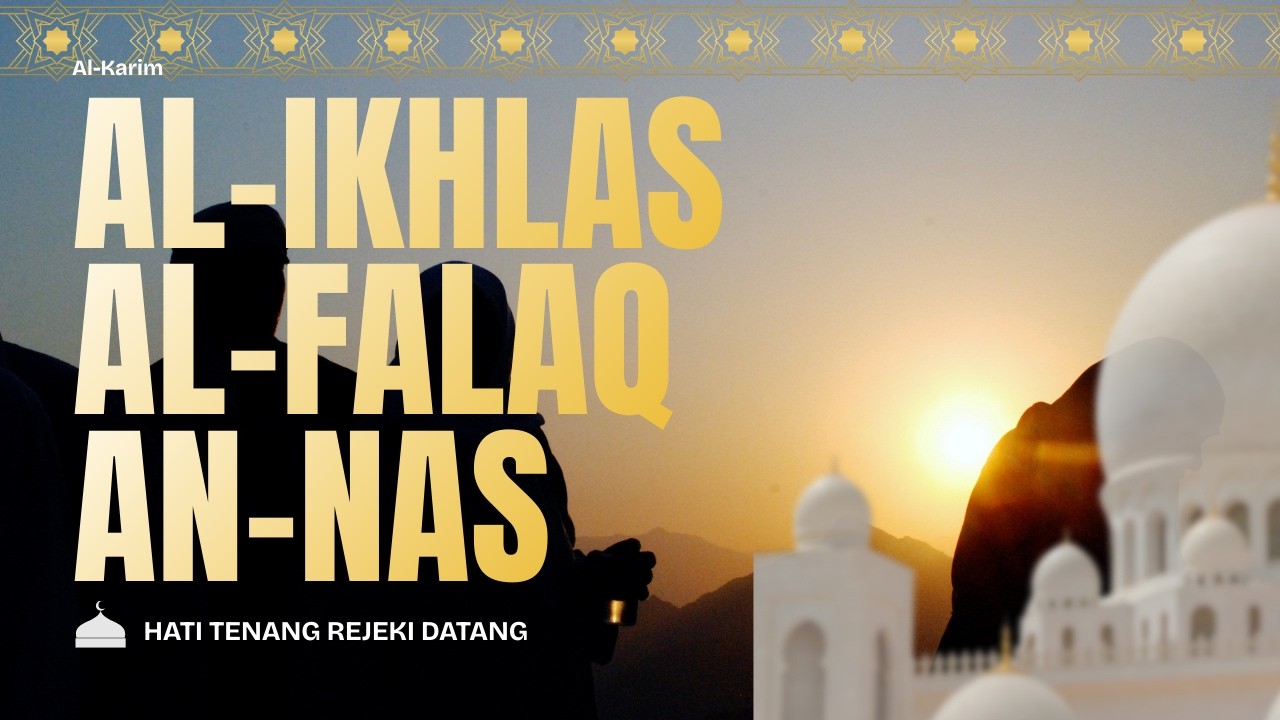 Surah Al Ikhlas, Al Falaq, An Nas 100x • Amalan Pembuka Rahmat & Rezeki