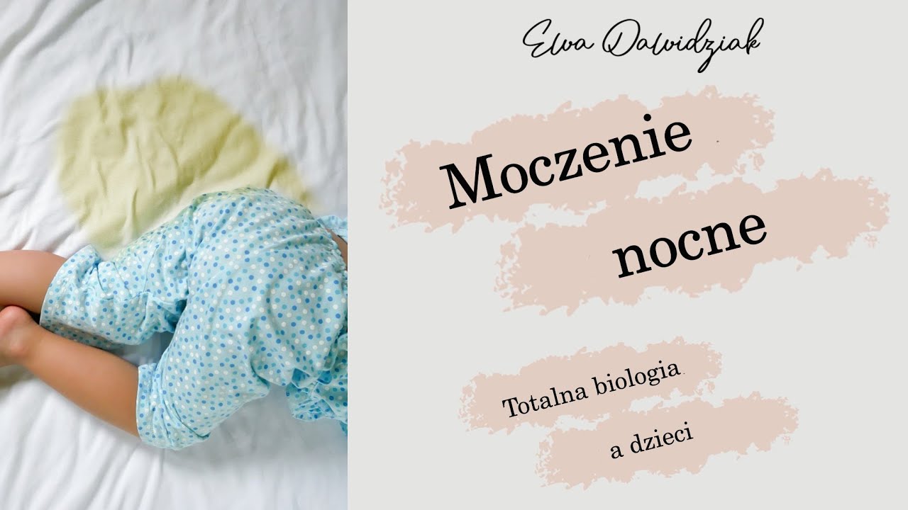 Ewa Dolatowska Totalna biologia a dzieci - Moczenie nocne u dziecka