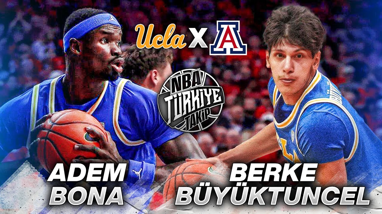 Adem Bona & Berke Büyüktuncel | NCAA Maçı | UCLA Bruins X Arizona Wildcats