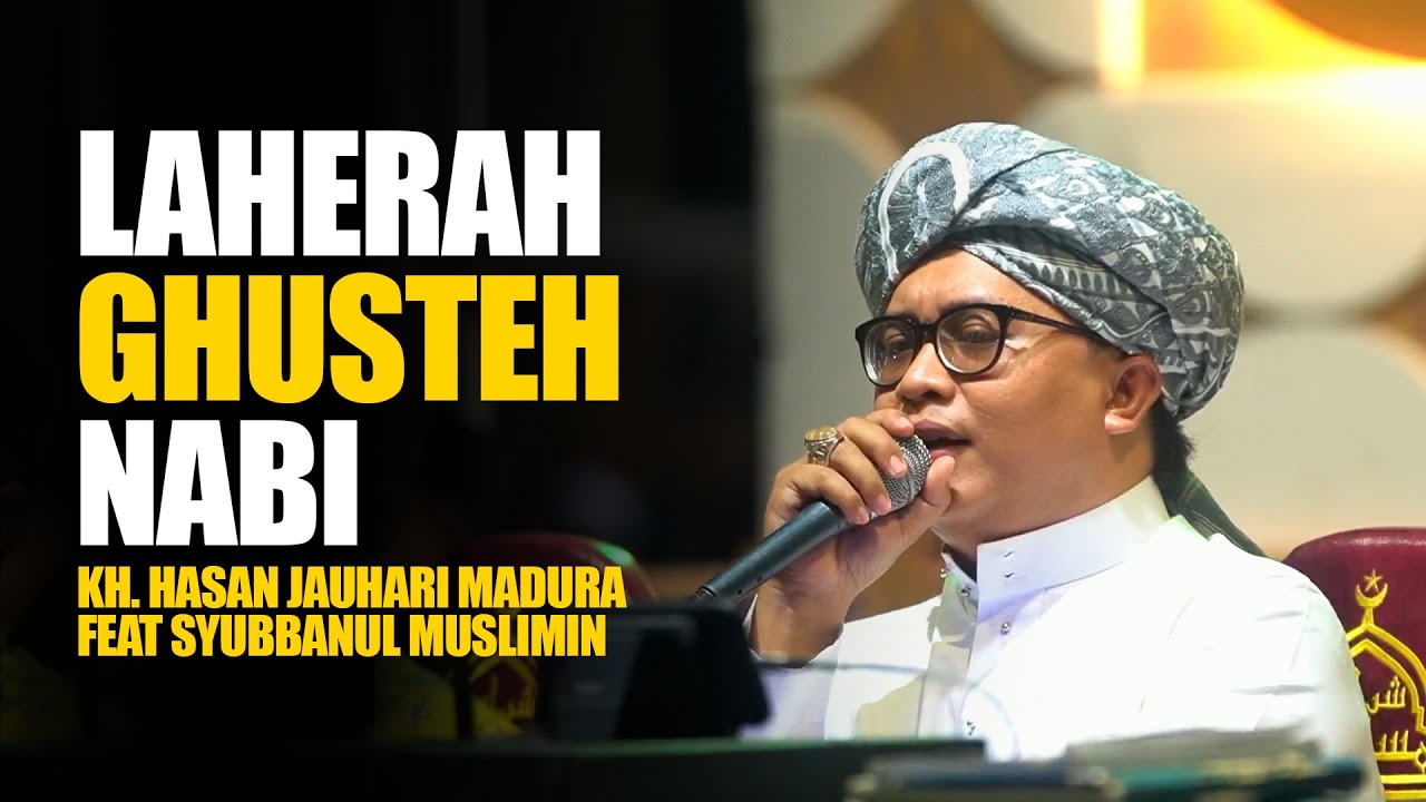 LAHERAH GUSTEH NABI - KH HASAN JAUHARI MADURA FEAT SYUBBANUL MUSLIMIN