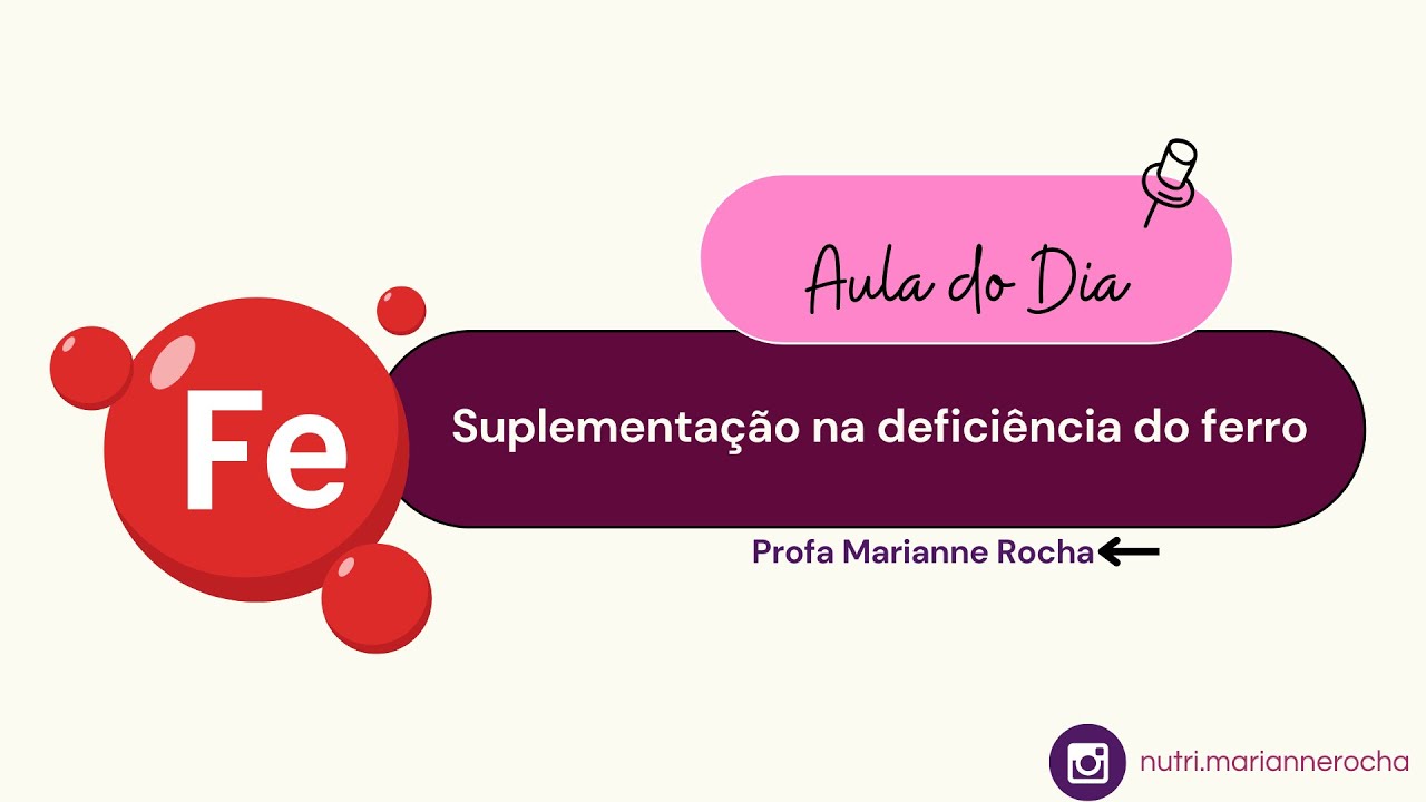 DEFICIÊNCIA DE FERRO: DIAGNÓSTICO E SUPLEMENTAÇÃO ASSERTIVA PARA NUTRICIONISTAS | NUTRIÇÃO CLÍNICA
